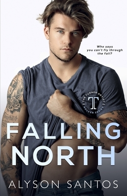 Falling North: A Turner Artist Rocker Novel by Alyson Santos