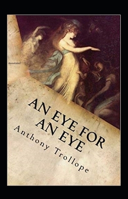 An Eye for an Eye Annotated by Anthony Trollope