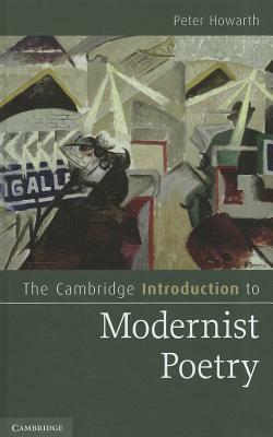 The Cambridge Introduction to Modernist Poetry by Peter Howarth