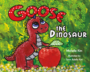 Goose the Dinosaur by Michelle Kim