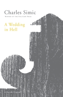 A Wedding in Hell by Charles Simic