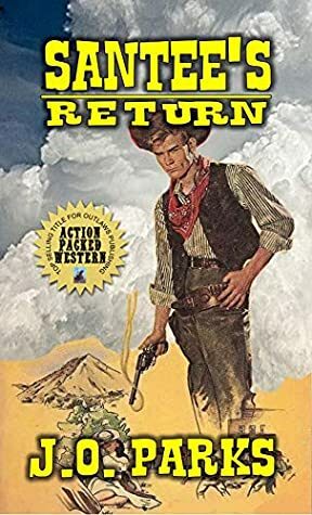 Santee's Return: A Western Adventure by J.O. Parks