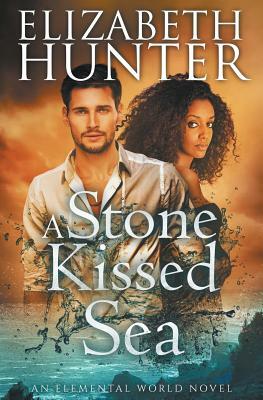 A Stone-Kissed Sea: An Elemental World Novel by Elizabeth Hunter