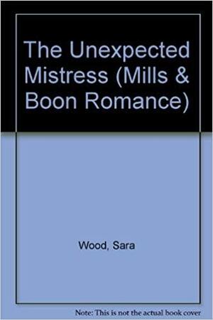 The Unexpected Mistress by Sara Wood