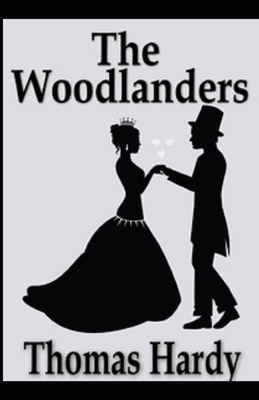 The Woodlanders Illustrated by Thomas Hardy