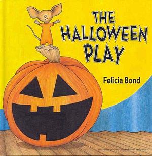 THE HALLOWEEN Play by Felicia Bond, Felicia Bond