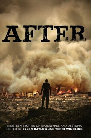 After: Nineteen Stories of Apocalypse and Dystopia by Ellen Datlow