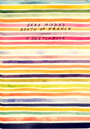 Sara Midda's South of France: A Sketchbook by Sara Midda