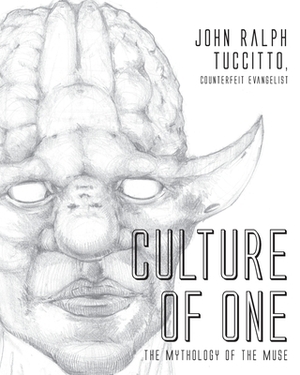 Culture of One: The Mythology of the Muse by John Ralph Tuccitto