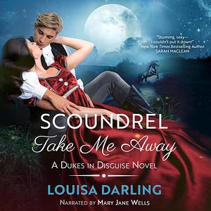 Scoundrel Take Me Away by Louisa Darling