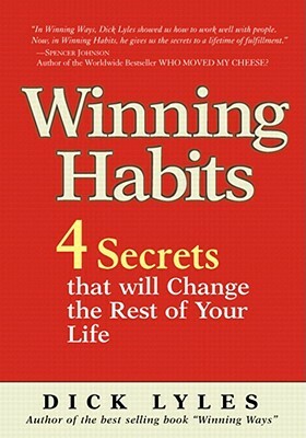 Winning Habits: 4 Secrets That Will Change the Rest of Your Life by Dick Lyles