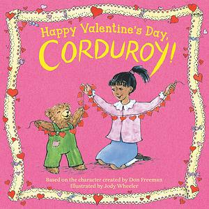 Happy Valentine's Day, Corduroy! by Jody Wheeler