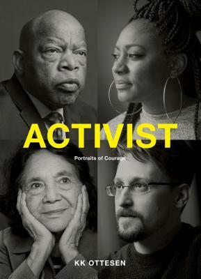 Activist: Portraits of Courage (Civil Rights Book, Social Justice Book, Inspirational Gift) by KK Ottesen
