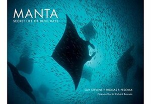 Manta: Secret Life of Devil Rays by Thomas P Peschak, Guy Stevens