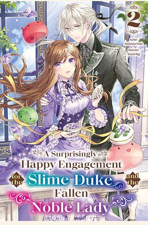 A Surprisingly Happy Engagement for the Slime Duke and Fallen Noble Lady: Volume 2 by Mashimesa Emoto