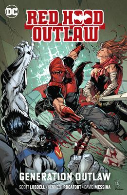 Red Hood: Outlaw Volume 3: Generation Outlaw by Scott Lobdell