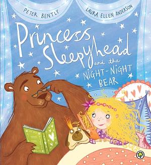 Princess Sleepyhead and the Night-Night Bear by Peter Bently