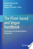 The Plant-Based and Vegan Handbook: Psychological and Multidisciplinary Perspectives by Yanoula Athanassakis, William T. O'Donohue, Renan Larue