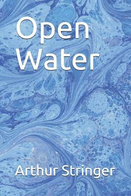 Open Water by Arthur Stringer