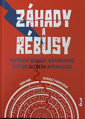 Záhady a rébusy: napínavé rébusy inšpirované svetom Alfreda Hitchcocka by Jason Ward