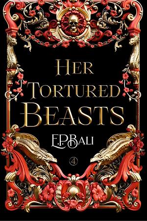 Her Tortured Beasts by E.P. Bali