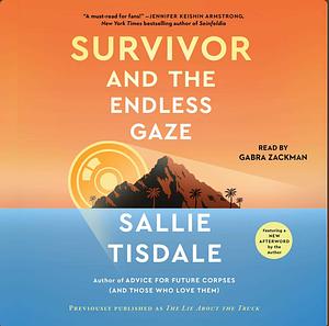 Survivor and the Endless Gaze by Sallie Tisdale