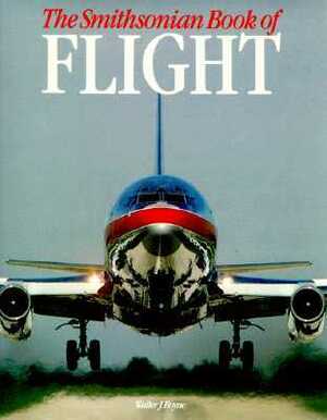 The Smithsonian Book Of Flight by Walter J. Boyne