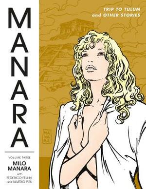 The Manara Library, Vol. 3: Trip to Tulum and Other Stories by Milo Manara, Federico Fellini, Silverio Pisu