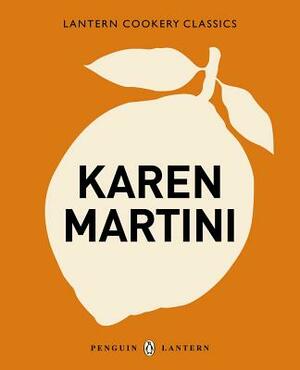 Karen Martini: Lantern Cookery Classics by Karen Martini