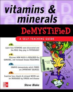 Vitamins and Minerals Demystified by Steve Blake