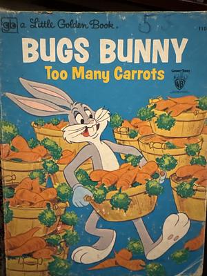 Bugs Bunny: Too Many Carrots by Jean Lewis