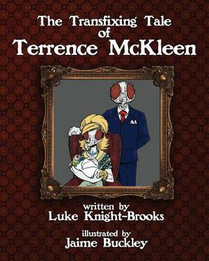 The Transfixing Tale of Terrence McKleen by Luke Knight-Brooks