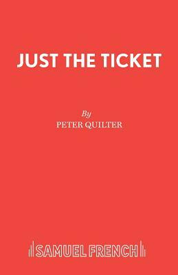 Just the Ticket by Peter Quilter