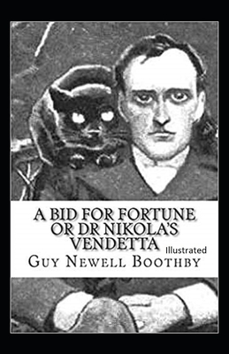 A Bid for Fortune or Dr. Nikola's Vendetta Illustrated by Guy Newell Boothby