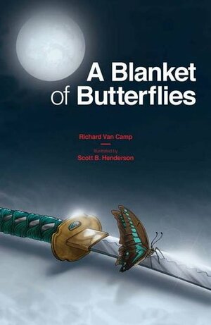 A Blanket of Butterflies by Scott B. Henderson, Richard Van Camp