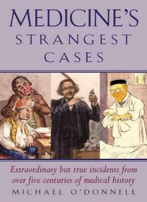 Medicine's Strangest Cases by Michael O'Donnell