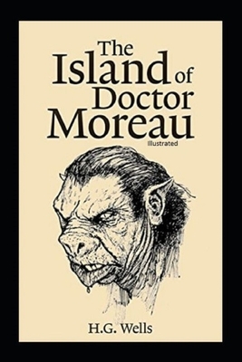 The Island of Dr. Moreau Illustrated by H.G. Wells