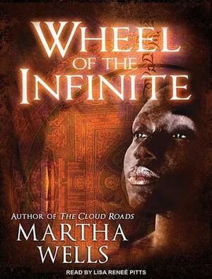 Wheel of the Infinite by Martha Wells