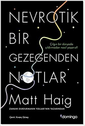 Nevrotik Bir Gezegenden Notlar by Matt Haig