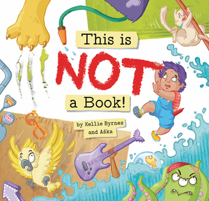 This Is Not a Book! by Kellie Byrnes, Aska