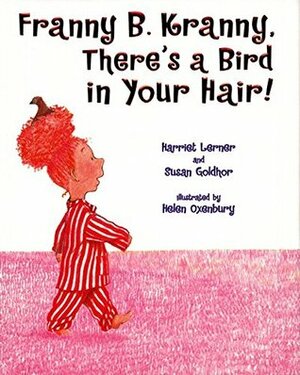 Franny B. Kranny, There's a Bird in Your Hair! by Harriet Lerner, Susan Goldhor