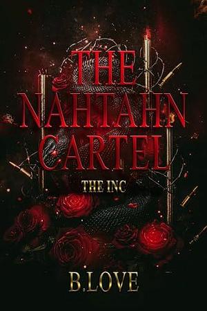 The Nahtahn Cartel: The Inc. by B. Love, B. Love