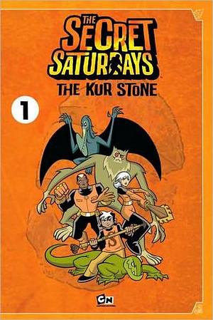 The Secret Saturdays: The Kur Stone by Elizabeth Hurchalla