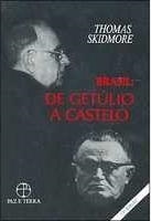 Brasil: de Getúlio Vargas a Castelo Branco (1930 - 1964) by Thomas E. Skidmore