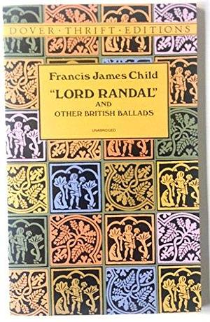 Lord Randal and Other British Ballads by Francis James Child