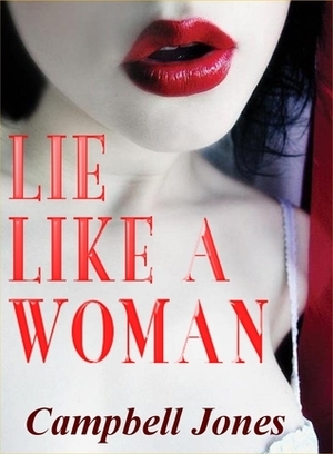 Lie Like a Woman (A Bree and Richard Matthews Mystery) by Campbell Jones
