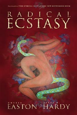 Radical Ecstasy: SM Journeys to Transcendence by Dossie Easton, Janet W. Hardy