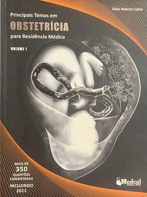 Principais temas em Obstetrícia para Residência Médica by Fábio Roberto Cabar