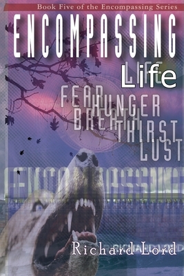Encompassing Life: The Fifth Book in the Encompassing Series by Richard Lord