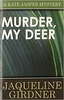 Murder, My Deer by Jaqueline Girdner